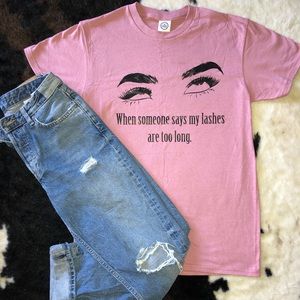 Lashes too long shirt